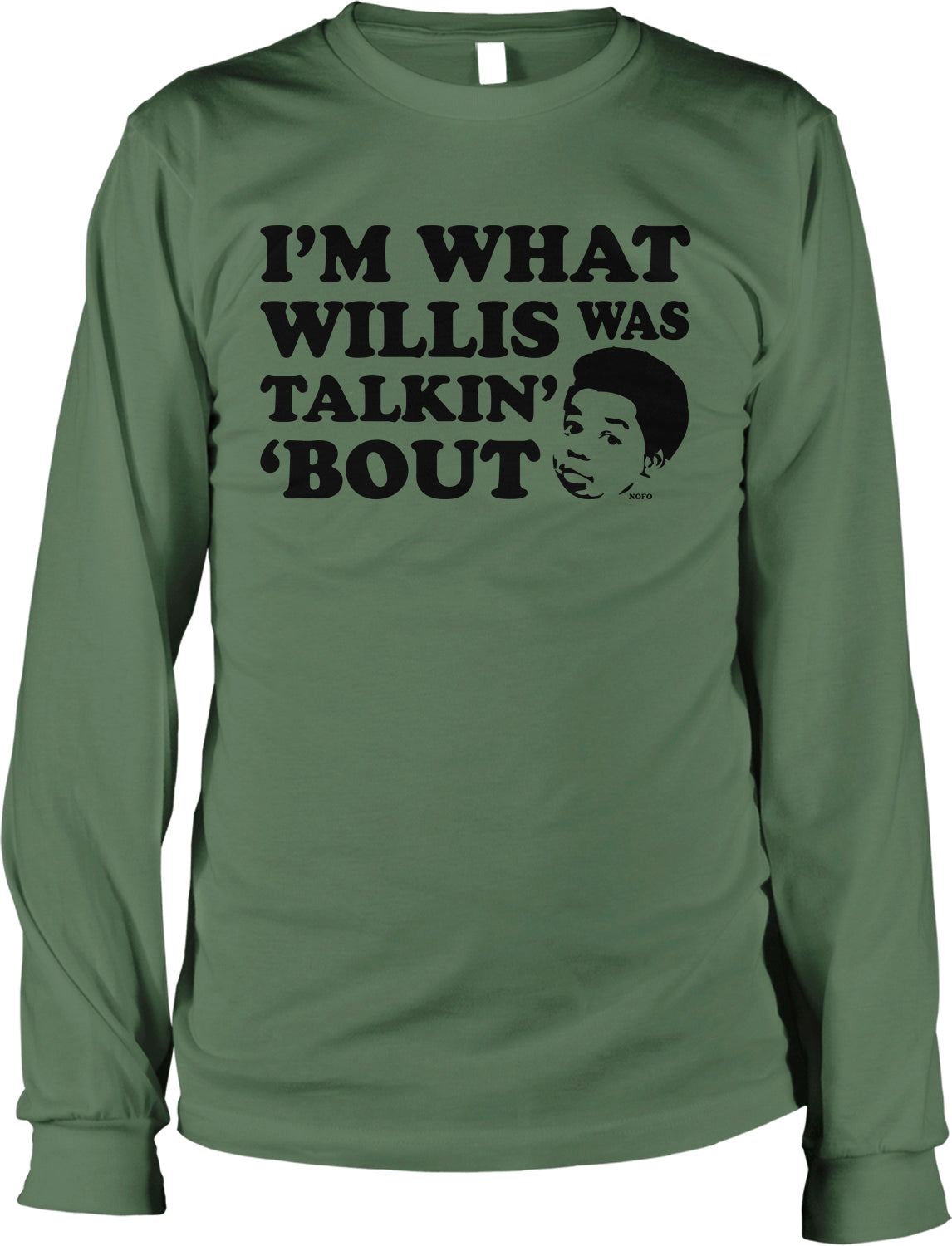 A green long-sleeved t-shirt with the text "I'M WHAT WILLIS WAS TALKIN'BOUT" printed on it.