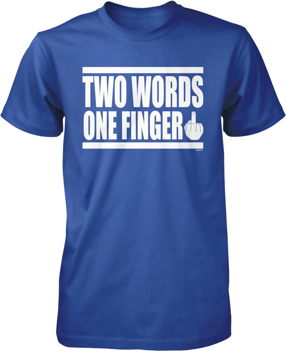 A blue t-shirt with the text "TWO WORDS ONE FINGER" printed on it.