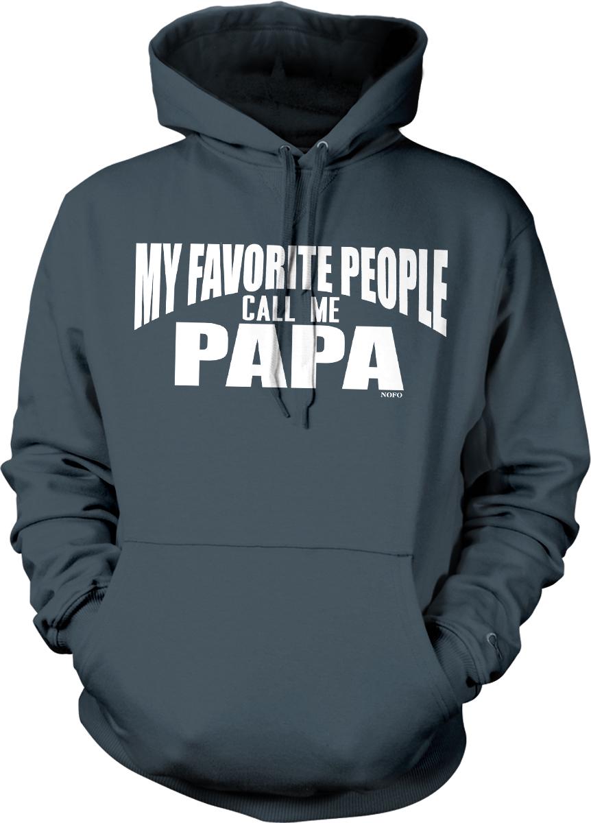 A gray hoodie with the text "MY FAVORITE PEOPLE CALL ME PAPA" printed on it.