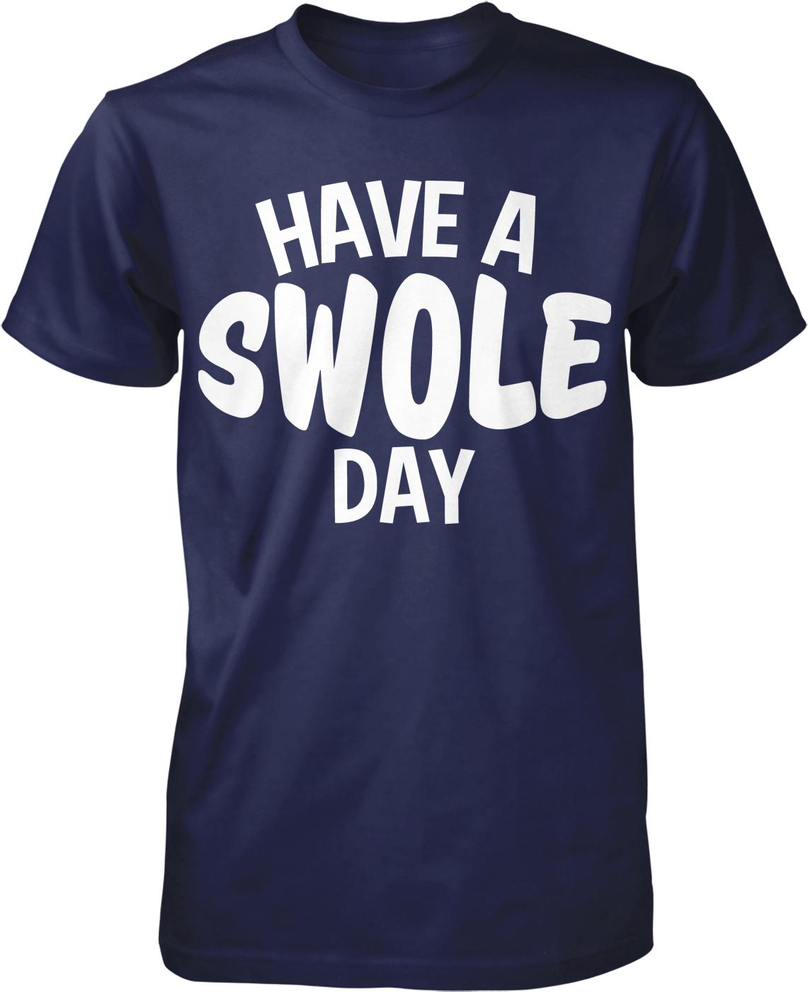 A navy blue t-shirt with the text "HAVE A SWOLE DAY" printed on it in white letters.