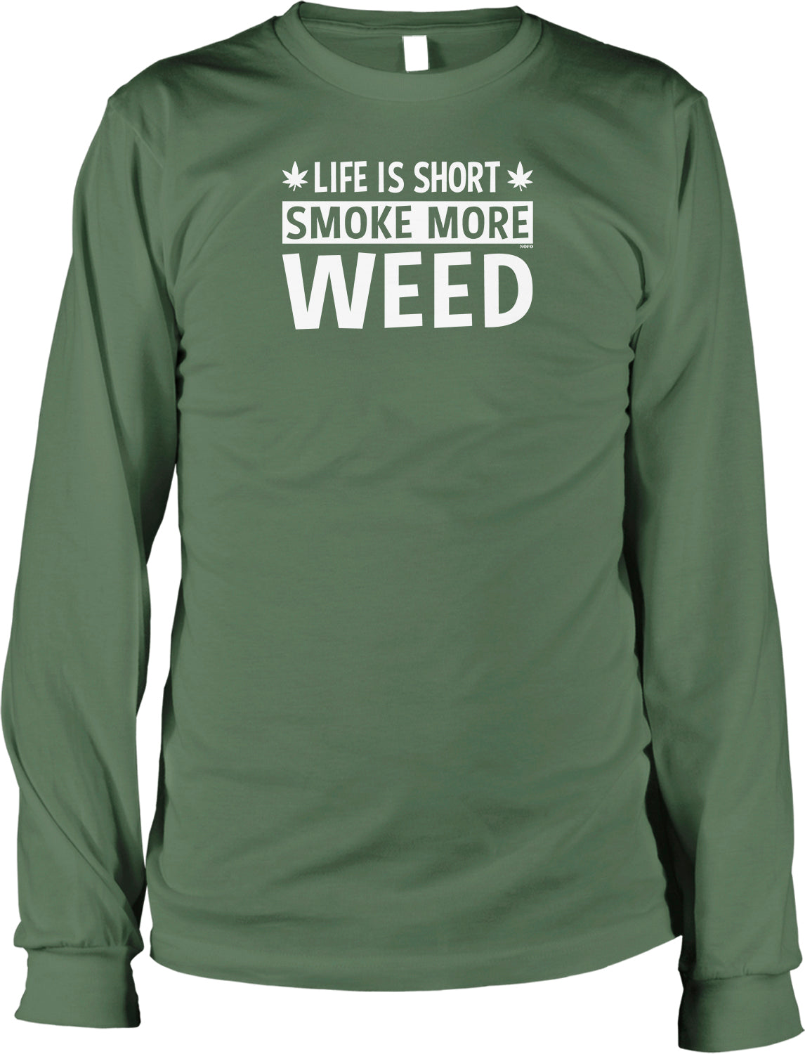 A green long-sleeved t-shirt with the text "LIFE IS SHORT SMOKE MORE WEED" printed on it.