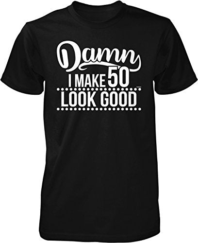 NOFO Clothing Co Damn, I Make 50 Look Good Men's T-Shirt