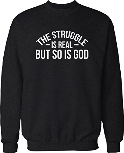 NOFO Clothing Co The Struggle is Real, but so is God Crew Neck Sweatshirt