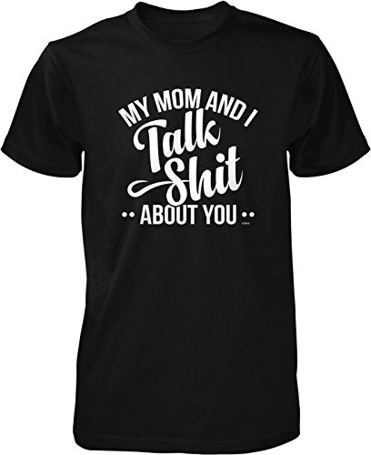 NOFO Clothing Co My mom and I Talk Shit About You Men's T-Shirt