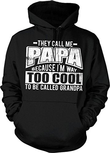 NOFO Clothing Co They Call Me Papa Because I'm Way Too Cool to Be Called Grandpa Hooded Sweatshirt