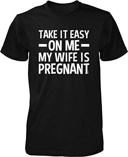NOFO Clothing Co Take it Easy On Me My Wife is Pregnant Men's T-Shirt