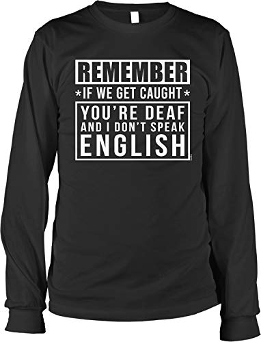 NOFO Clothing Co Remember if we get Caught You're Deaf… Men's Long Sleeve Shirt