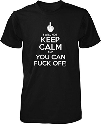 NOFO Clothing Co I Will Not Keep Calm and You Can Fuck Off Men's T-Shirt