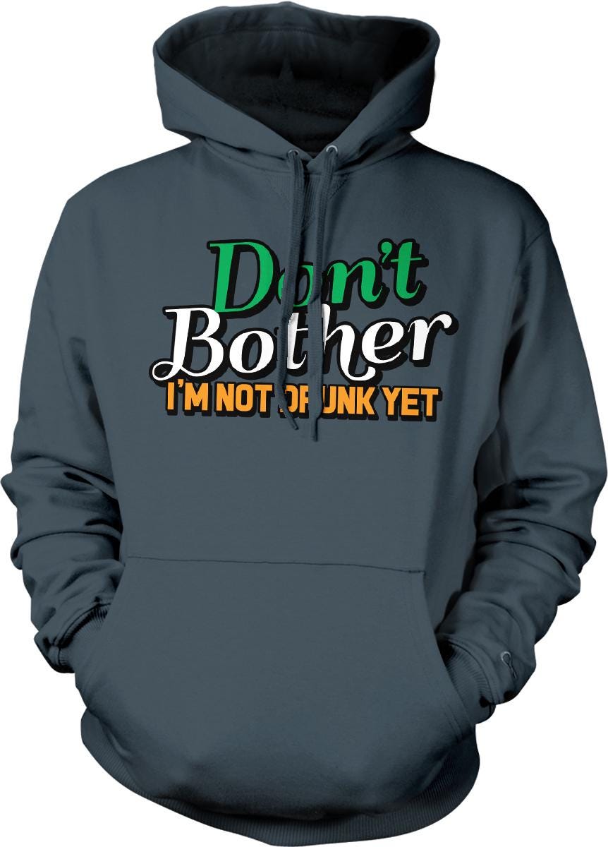 A gray hoodie with a humorous text printed on it.