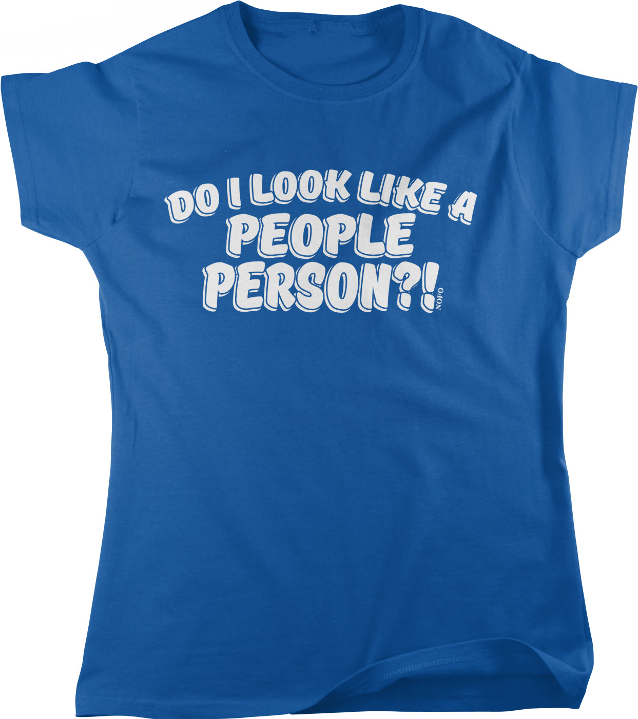 A blue t-shirt with the text "Do I look like a people person?" printed on it.