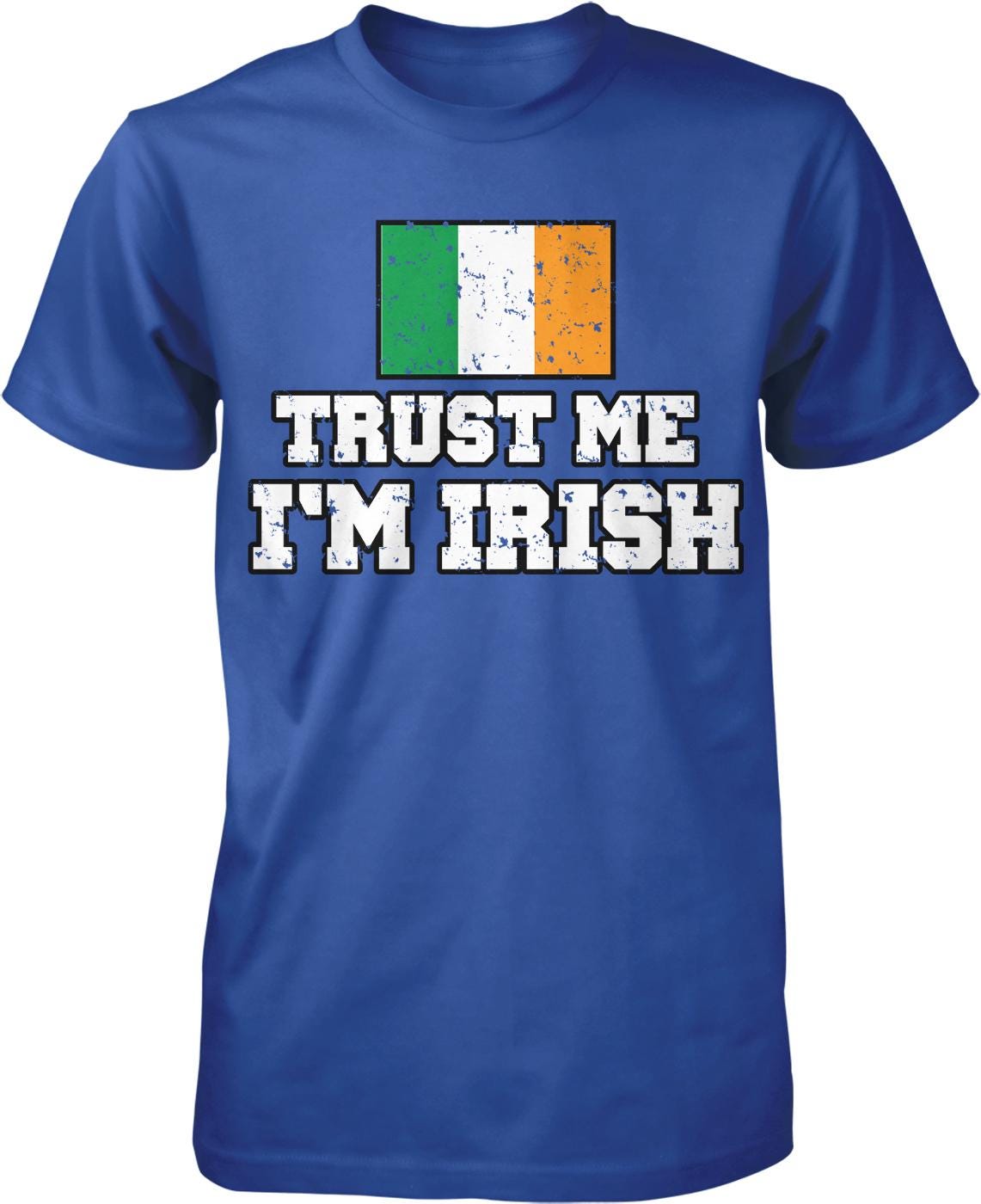 A blue t-shirt with the text "TRUST ME I'M IRISH" and a graphic of the Irish flag.