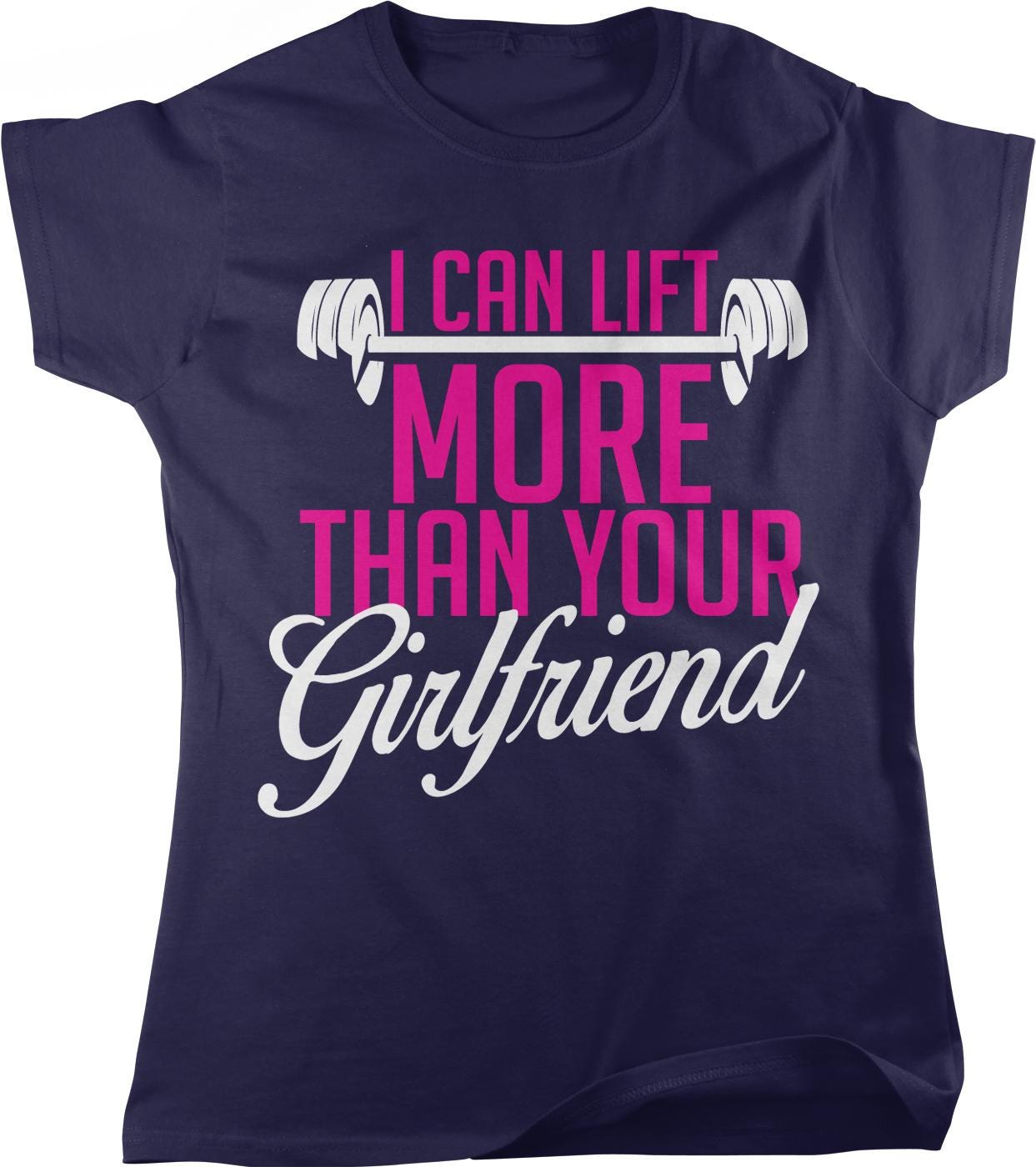I can lift more than your girlfriend