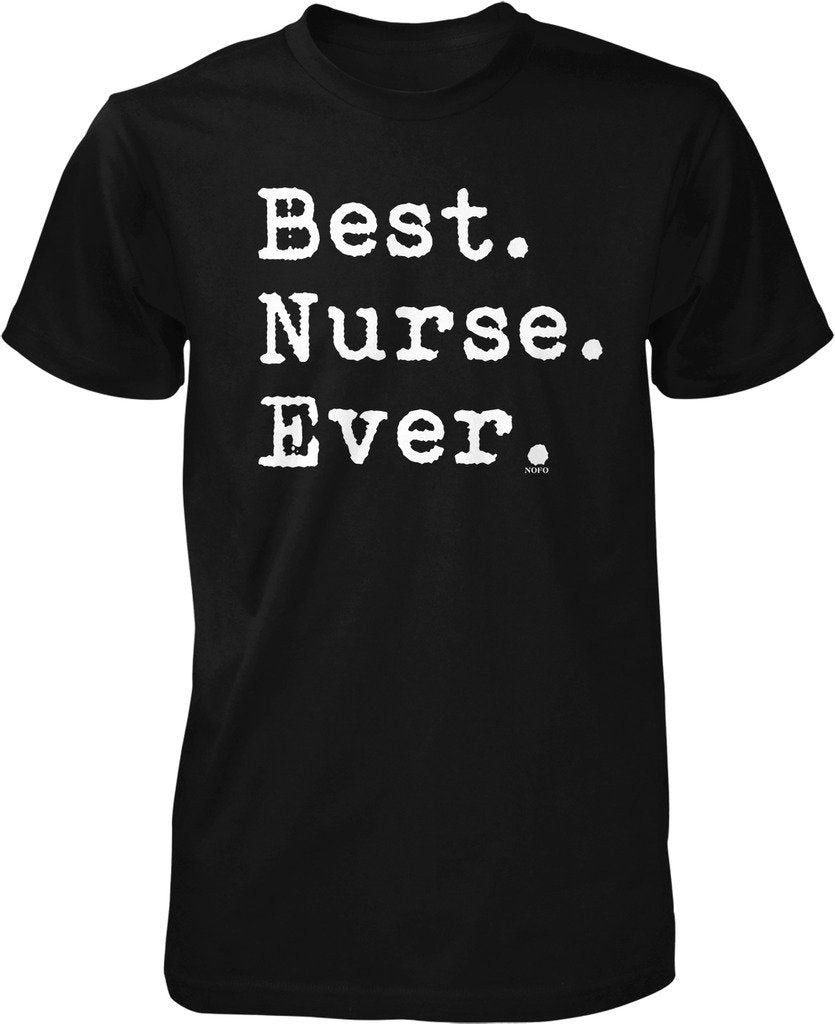 NOFO Clothing Co Best Nurse Ever, Best. Nurse. Ever. Men's T-Shirt