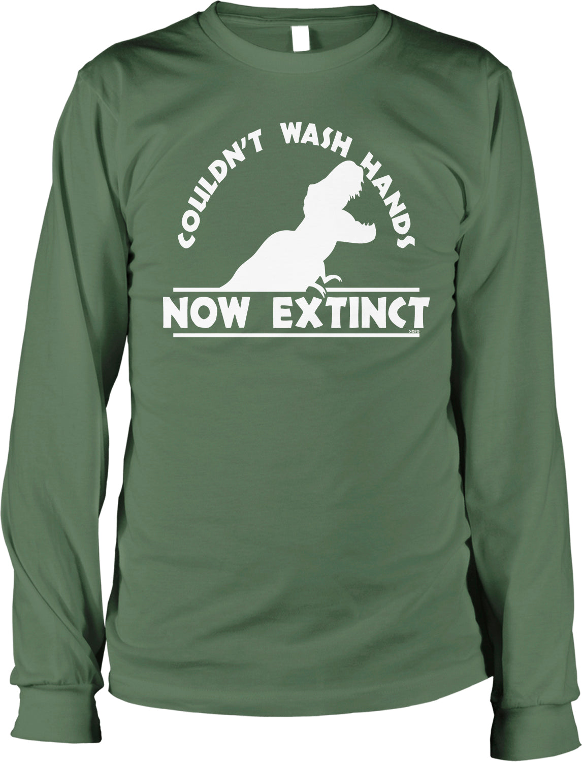 A green long-sleeved t-shirt with a white graphic design that says "COULDN'T WASH HANDS NOW EXIST" in a stylized font.