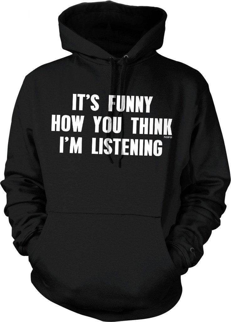 NOFO Clothing Co It's Funny How You Think I'm Listening Hooded Sweatshirt