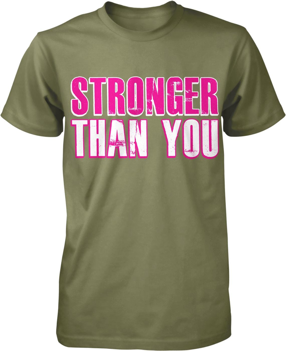 A green t-shirt with the text "STRONGER THAN YOU" printed in pink and white letters.