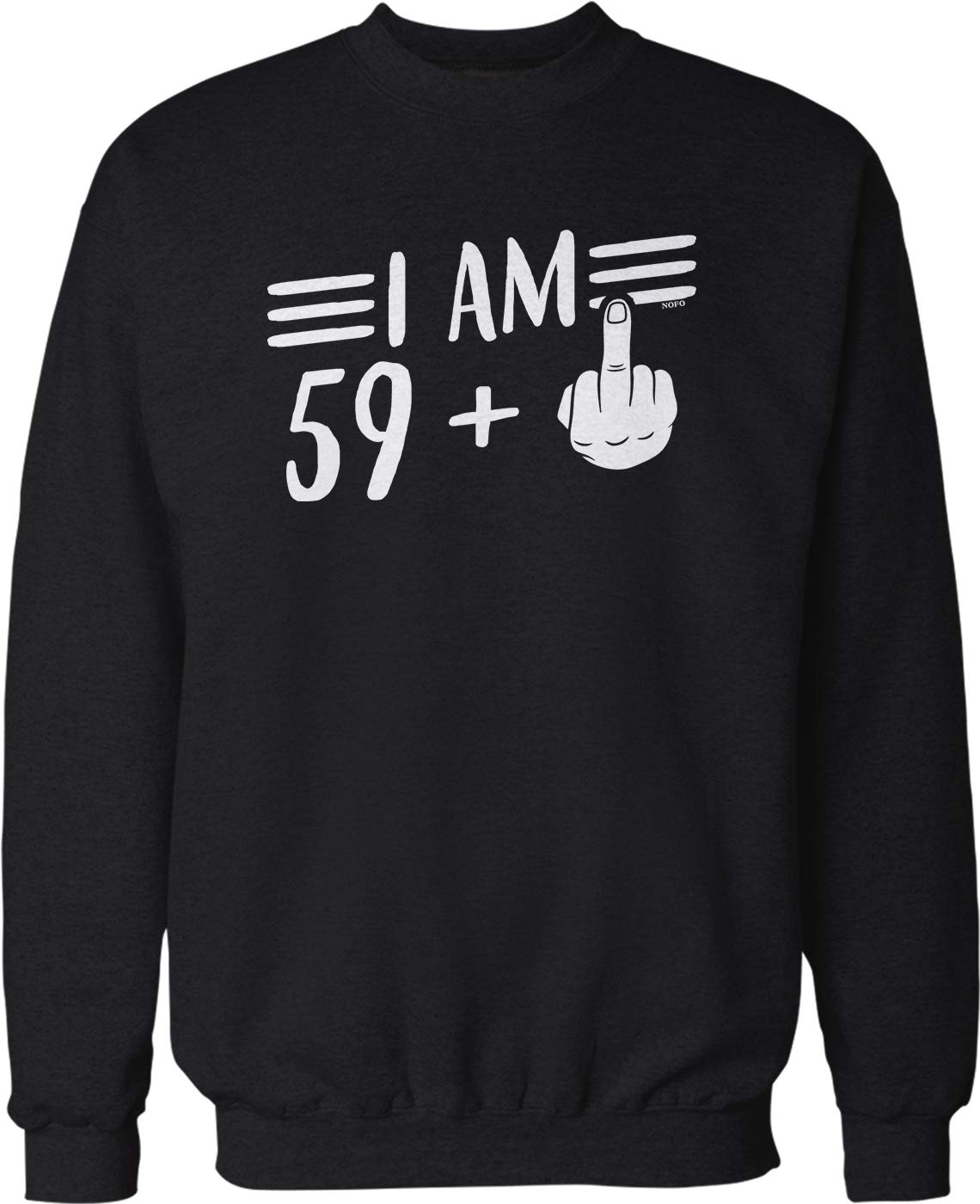 NOFO Clothing Co I am 59 Plus 1 Crew Neck Sweatshirt