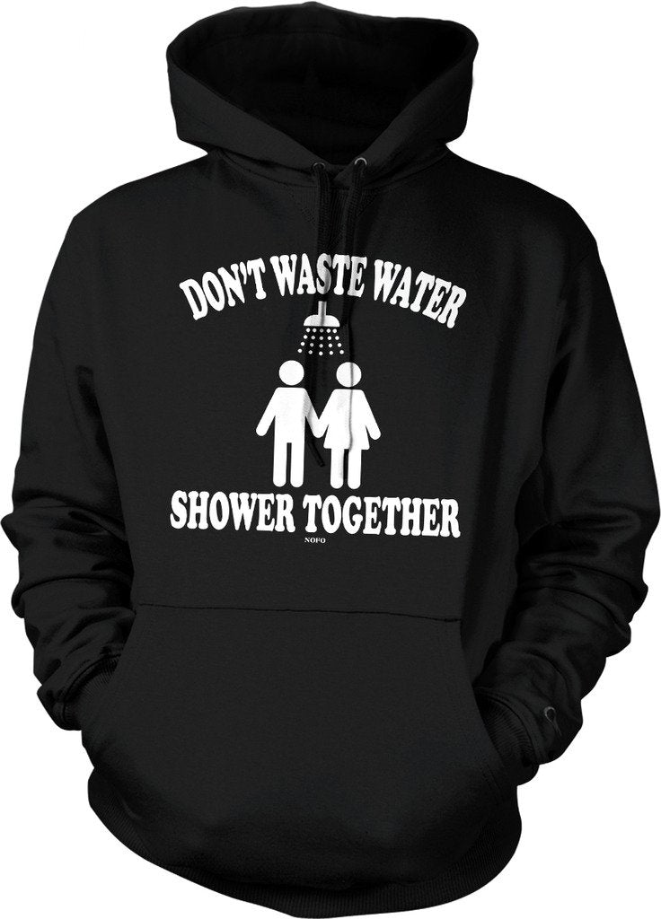 NOFO Clothing Co Don't Waste Water, Shower Together Hooded Sweatshirt