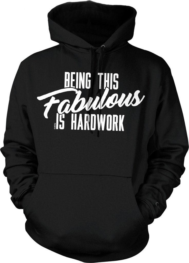 NOFO Clothing Co Being This Fabulous is Hard Work Hooded Sweatshirt