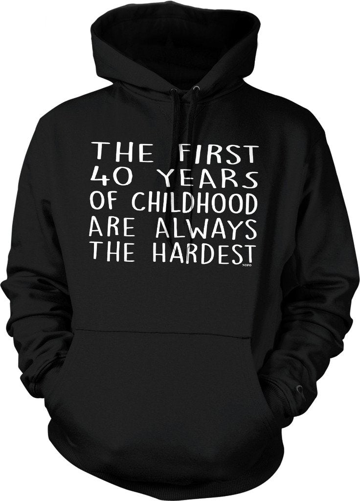 NOFO Clothing Co The First 40 Years of Childhood are Always The Hardest Hooded Sweatshirt