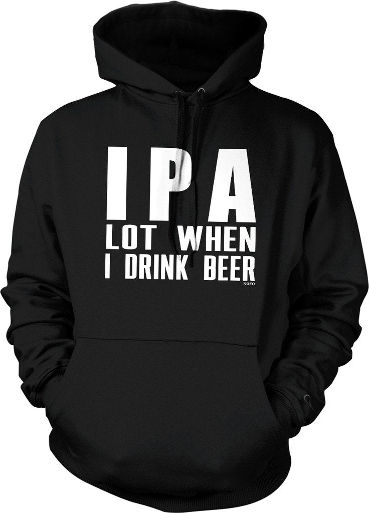 NOFO Clothing Co IPA Lot When I Drink Beer Hooded Sweatshirt