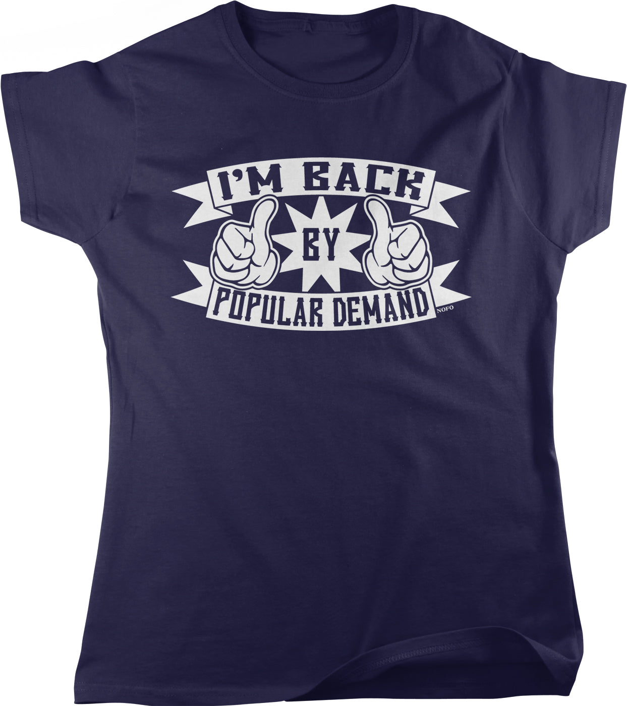 A navy blue t-shirt with a white graphic design that says "I'm back by popular demand" and features two thumbs up symbols.