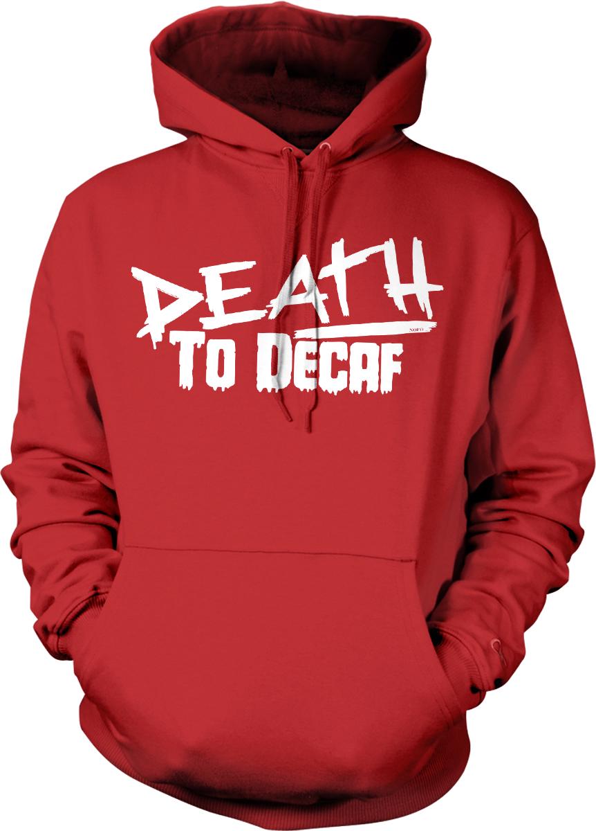 Coffee Lover Hoodie – Death to Decaf Cozy Sweatshirt With Adjustable Draw Cord