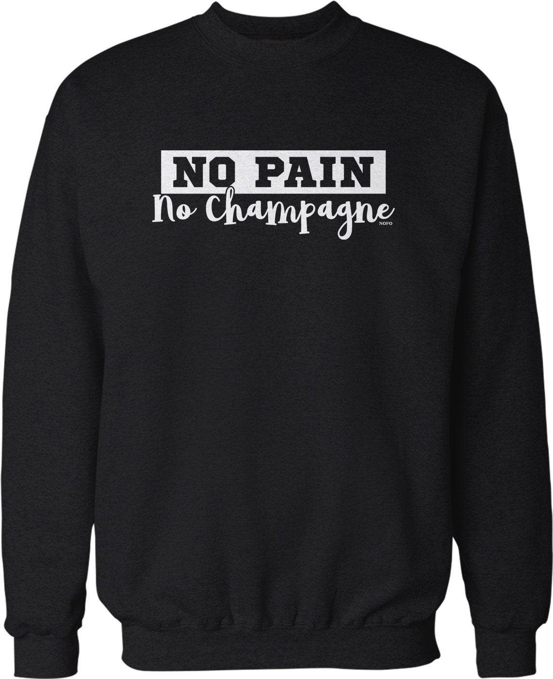 NOFO Clothing Co No Pain, No Champagne Crew Neck Sweatshirt