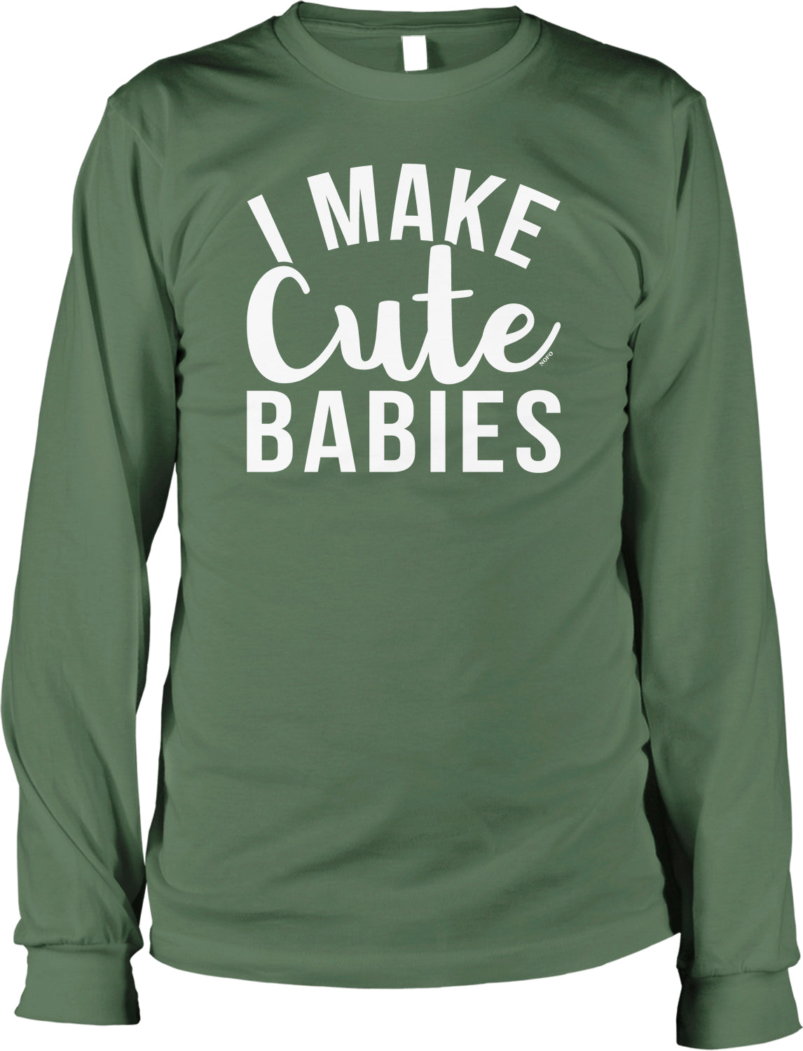 A green long-sleeved t-shirt with the text "I MAKE CUTE BABIES" printed on it.
