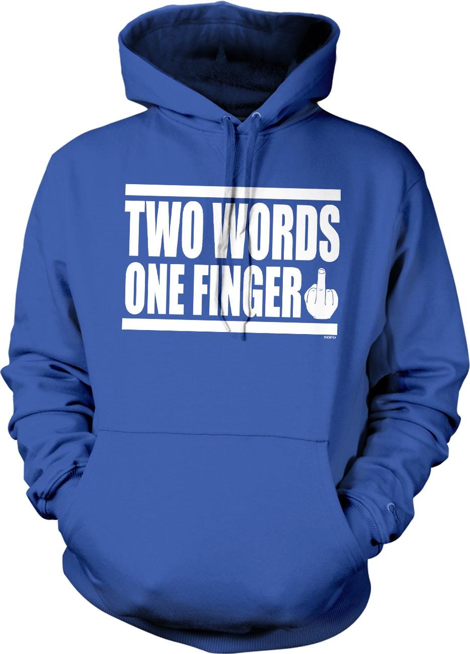 A blue hoodie with the text "TWO WORDS ONE FINGER" printed on it.