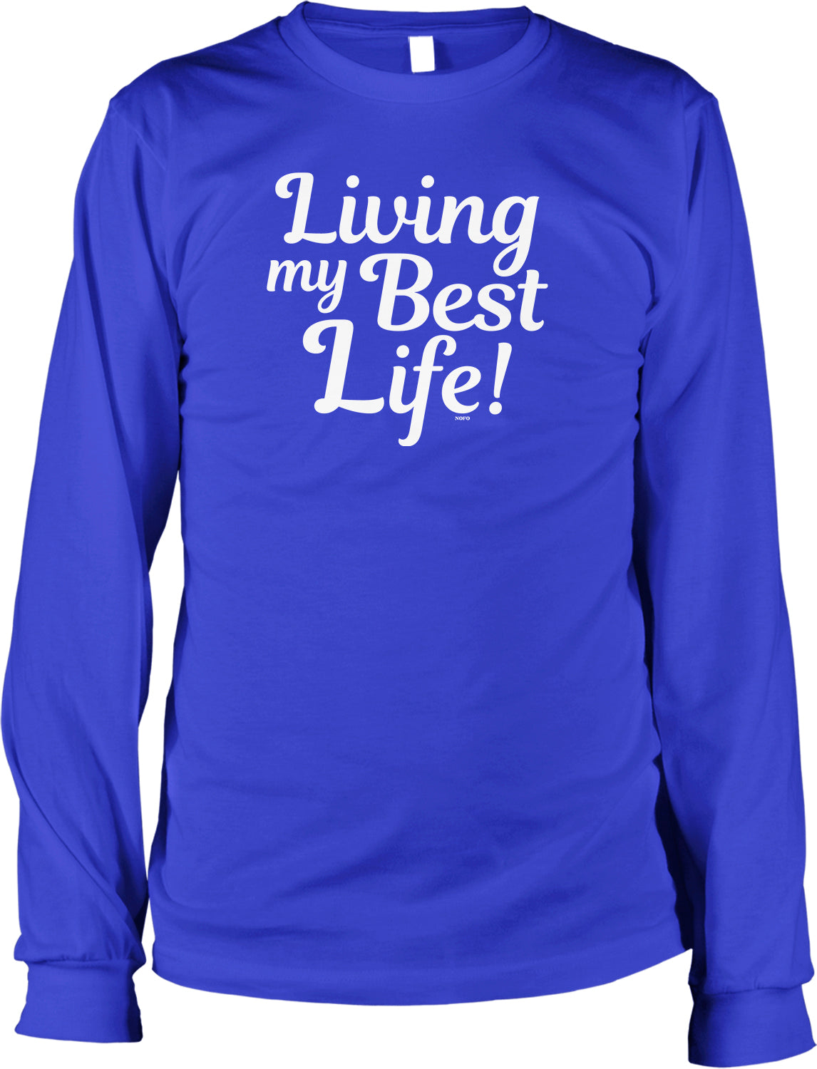 A long-sleeved blue t-shirt with the text "Living my Best Life!" printed on it in white lettering.