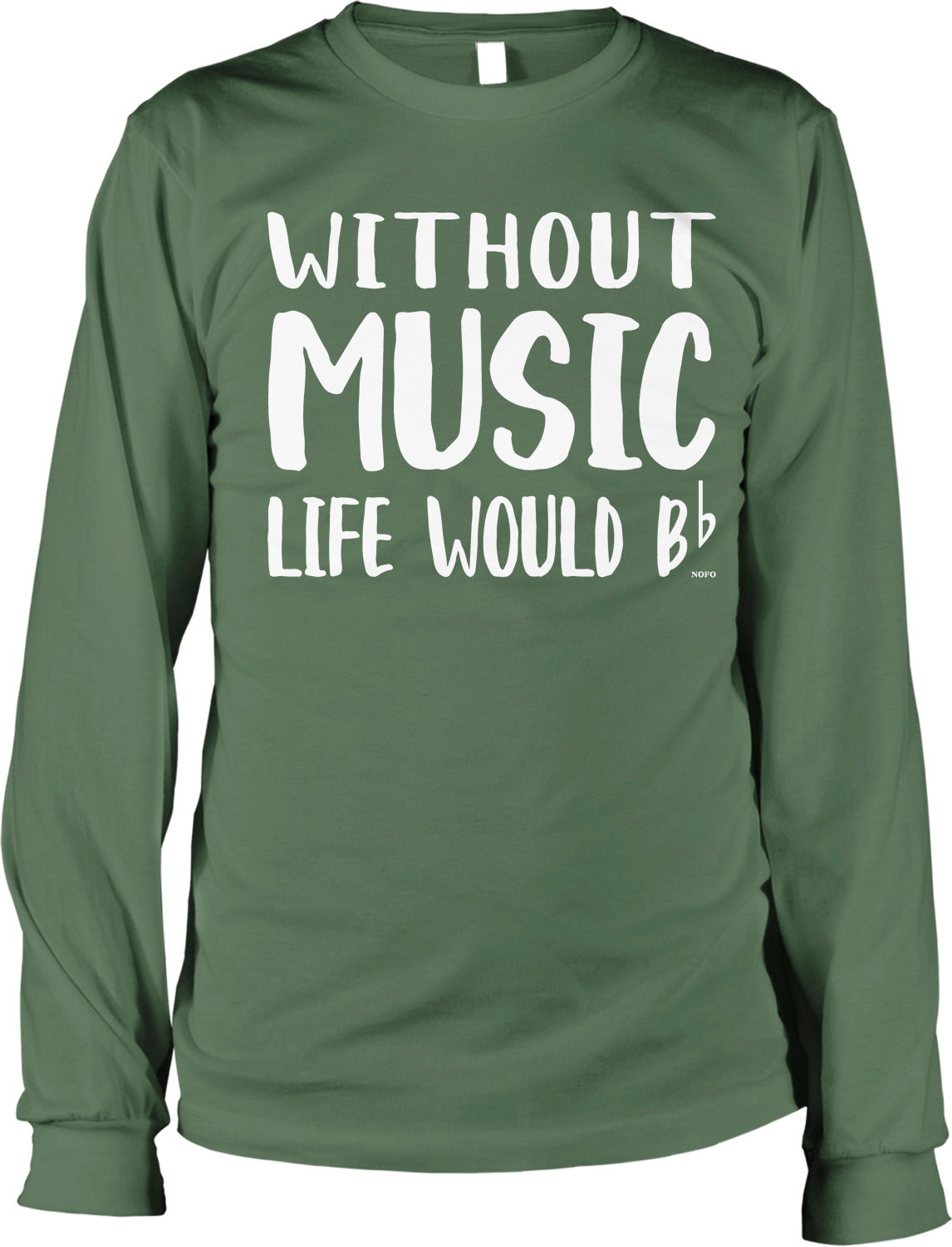 A green long-sleeved t-shirt with white text that reads "Without music life would bb".