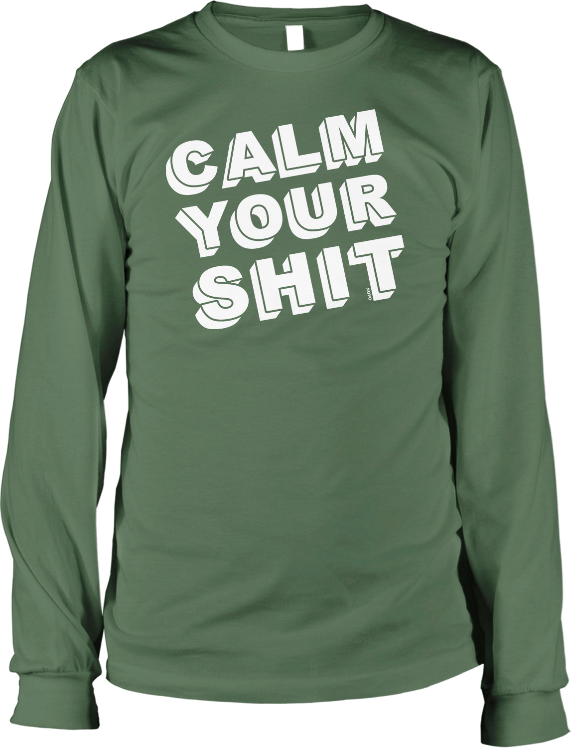 A green long-sleeved t-shirt with the text "CALM YOUR SHIT" printed on it in white letters.