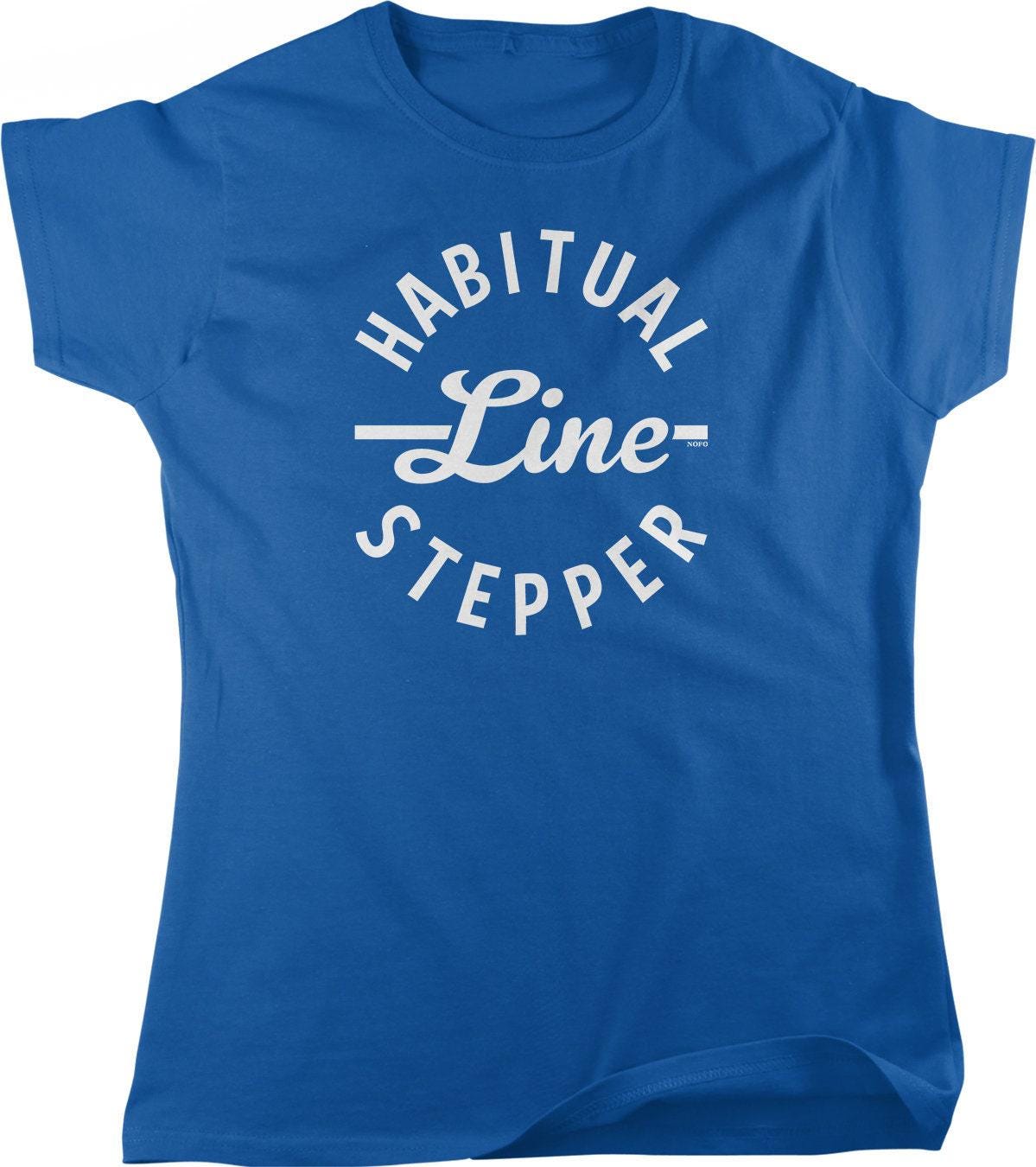 Women's Humor T-Shirt - Raw Comedy Humor Shirt | Habitual Line Stepper