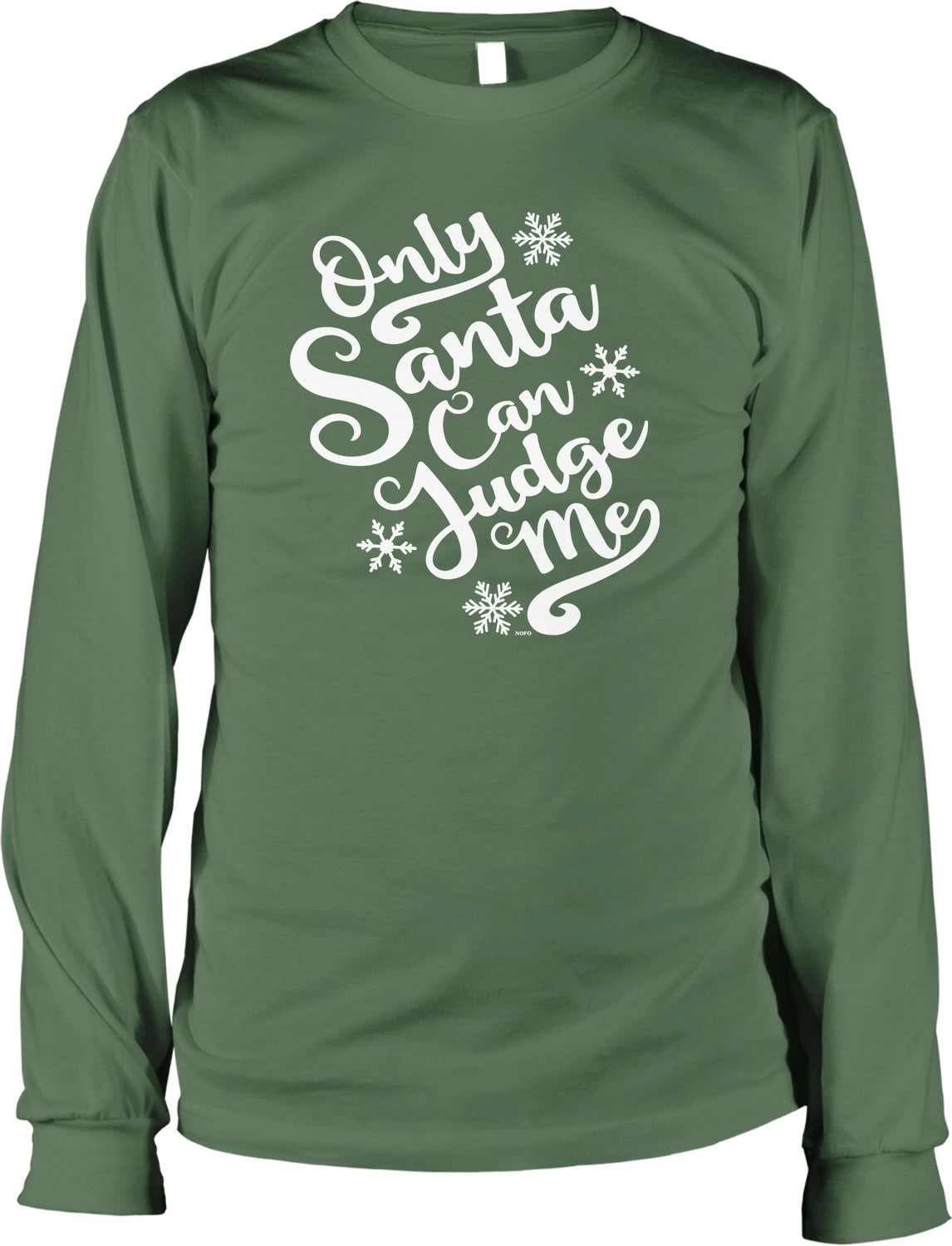 A green long-sleeved t-shirt with white text that reads "Only Santa can judge me".