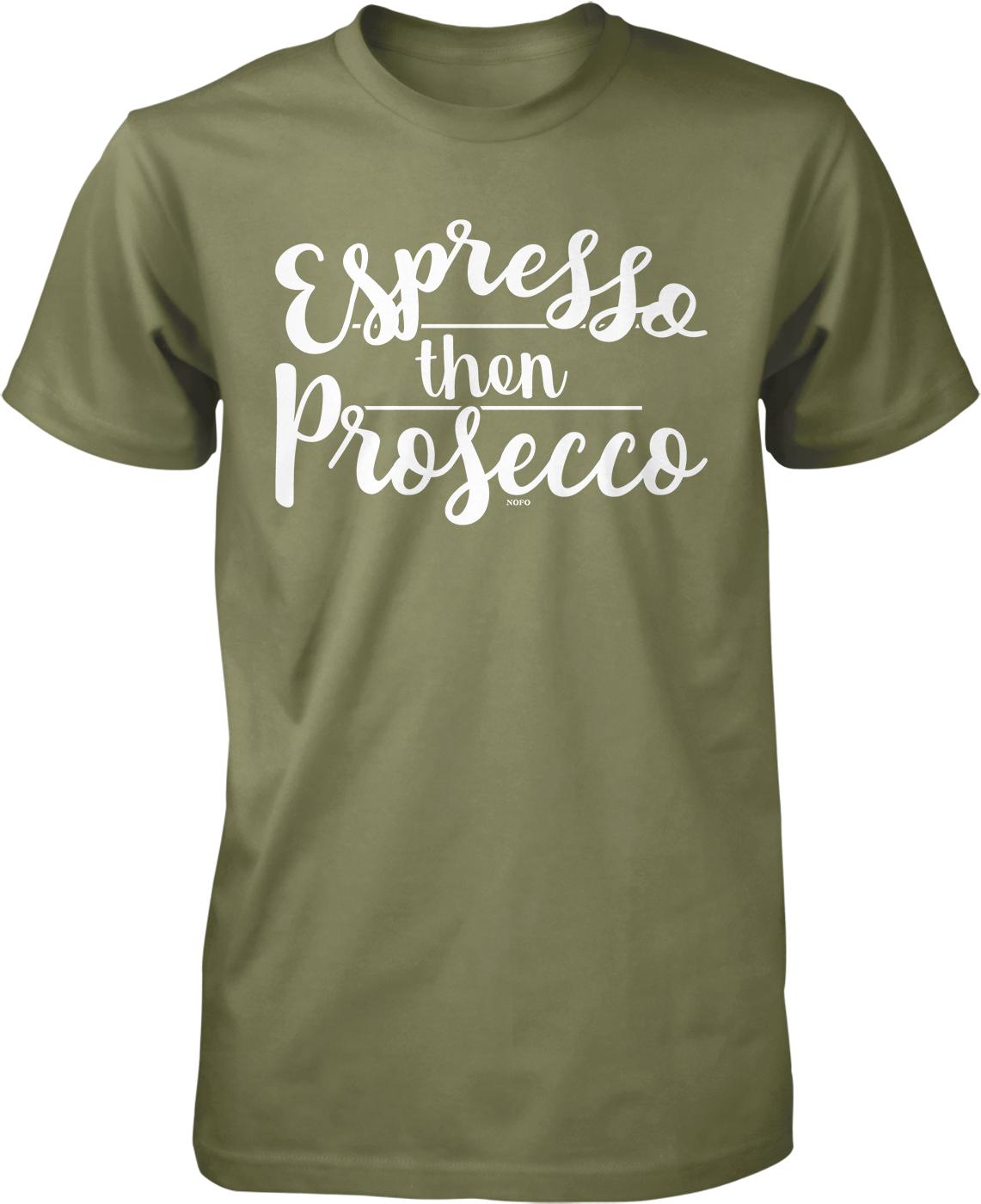 A green t-shirt with white text that reads "Espresso then Prosecco".