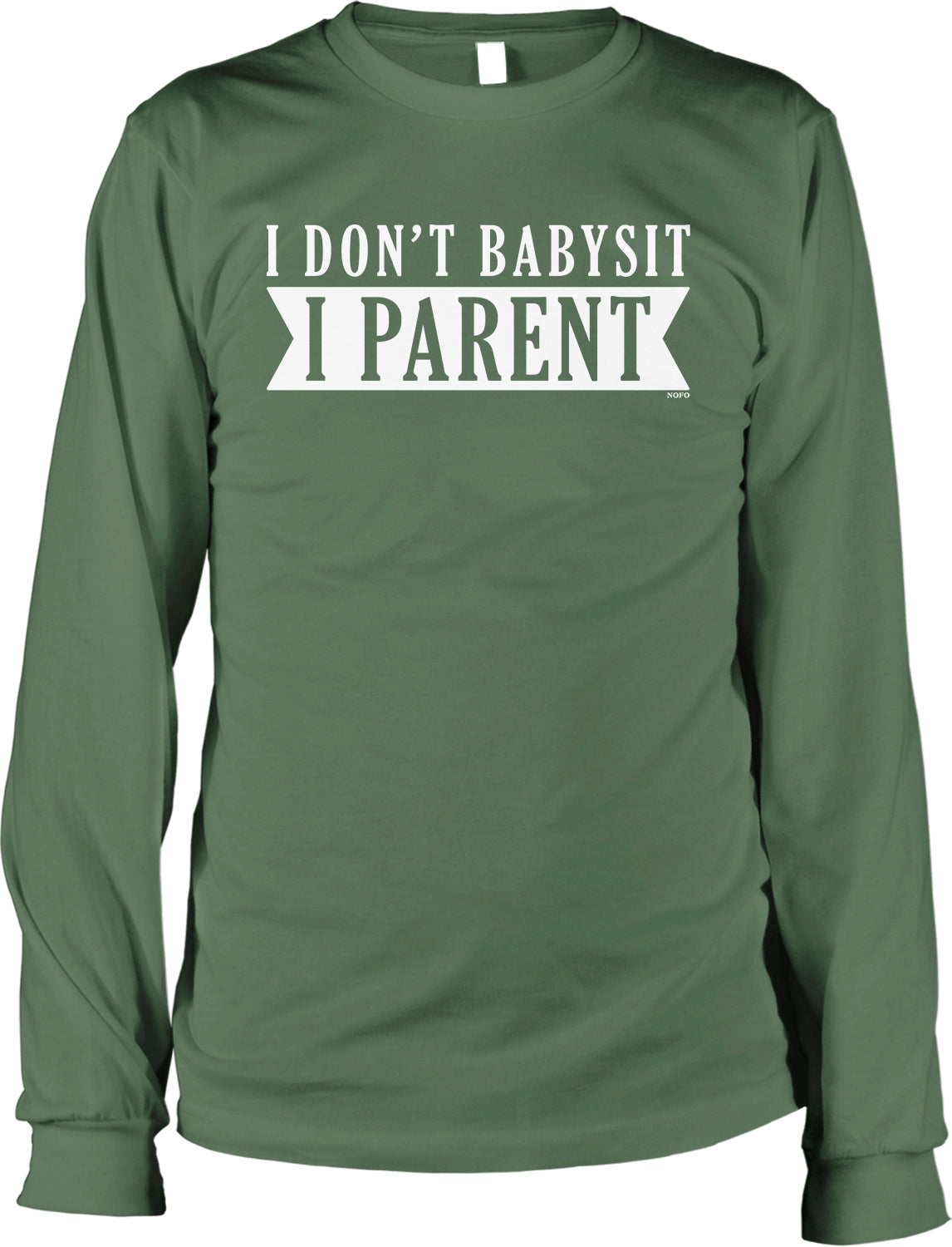 A green long-sleeved t-shirt with the text "I DON'T BABYSIT I PARENT" printed on it.