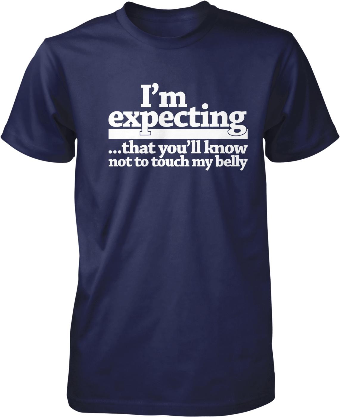 A navy blue t-shirt with white text that reads "I'm expecting... that you'll know not to touch my belly".