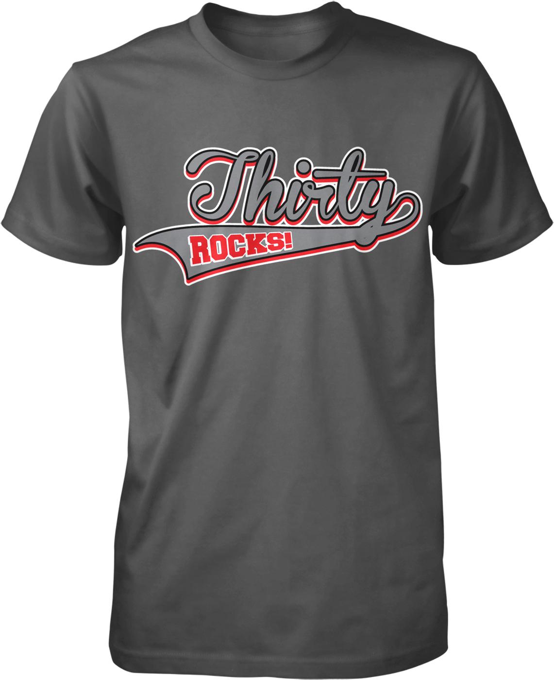 A gray t-shirt with a graphic design featuring the text " Thirty Rocks!" in a stylized font.