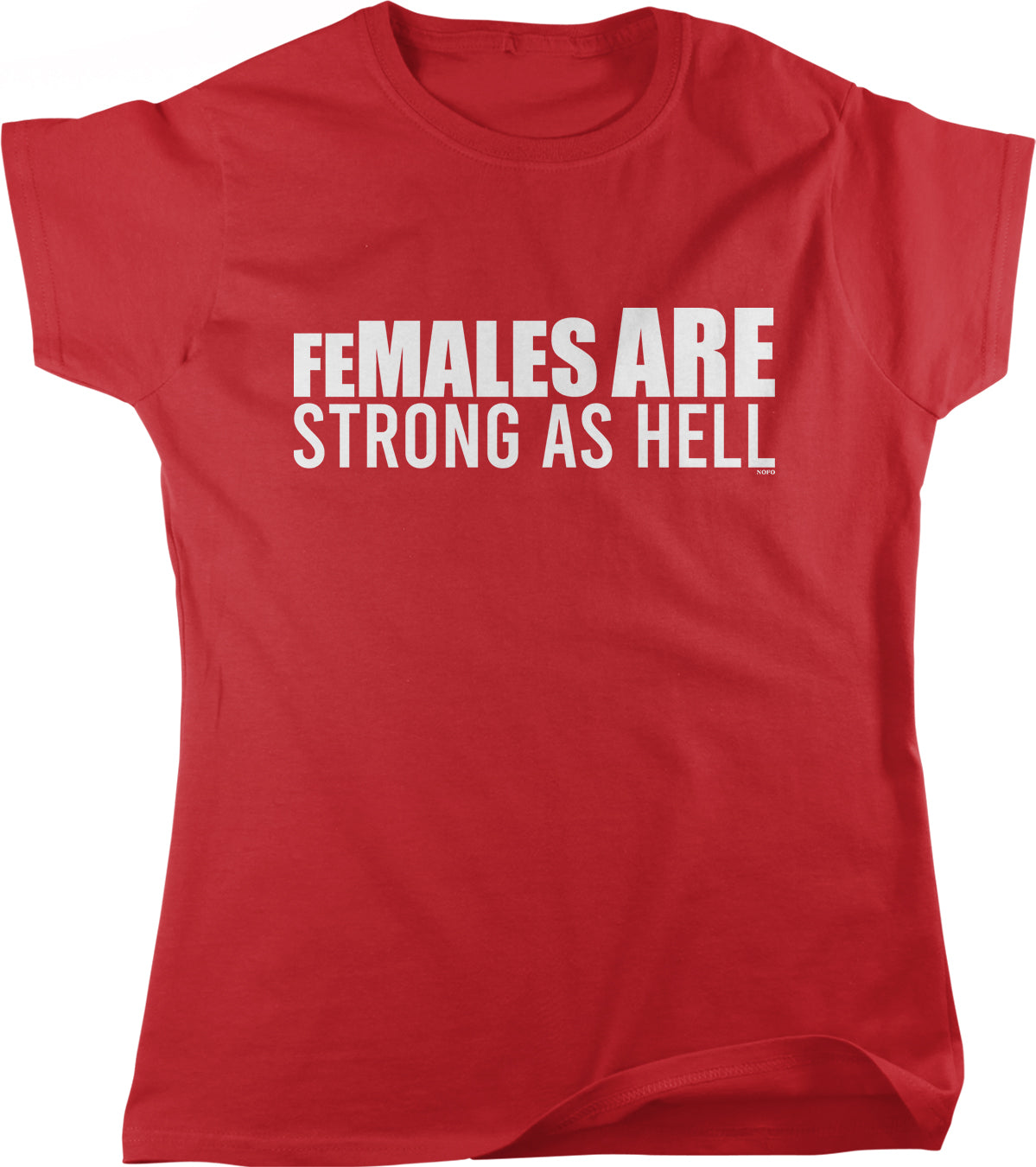 A red t-shirt with the text "FEMALES ARE STRONG AS HELL" printed on it.