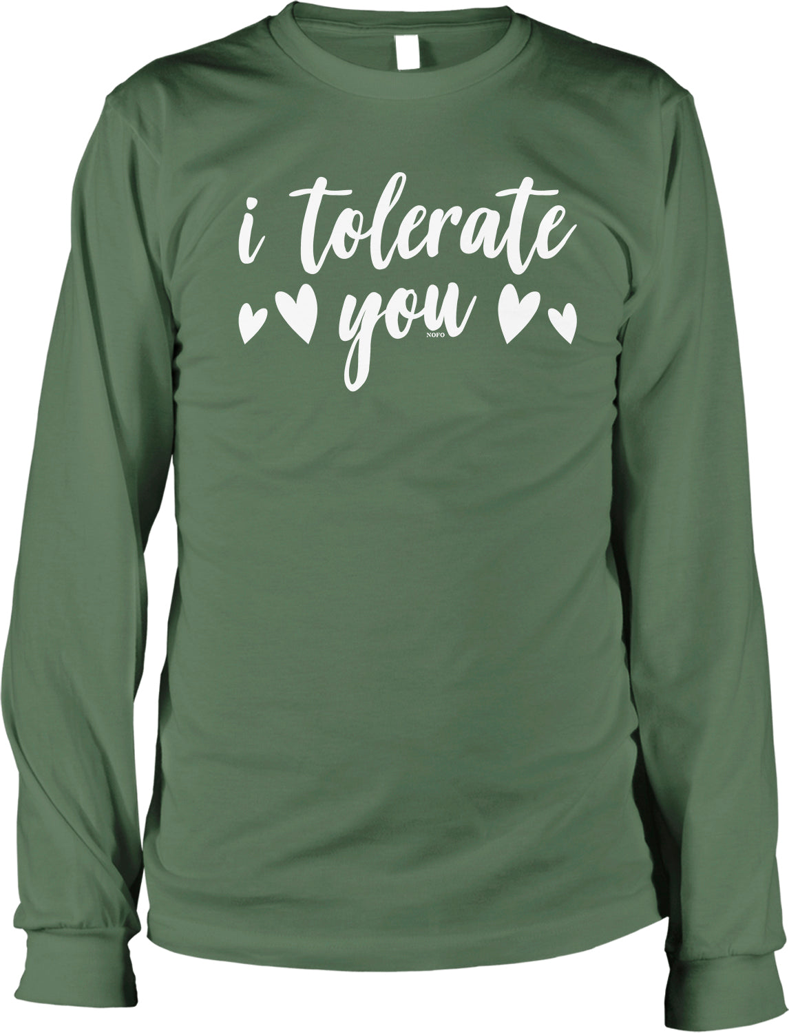 A green long-sleeved shirt with the text "i tolerate you" printed on it in white.