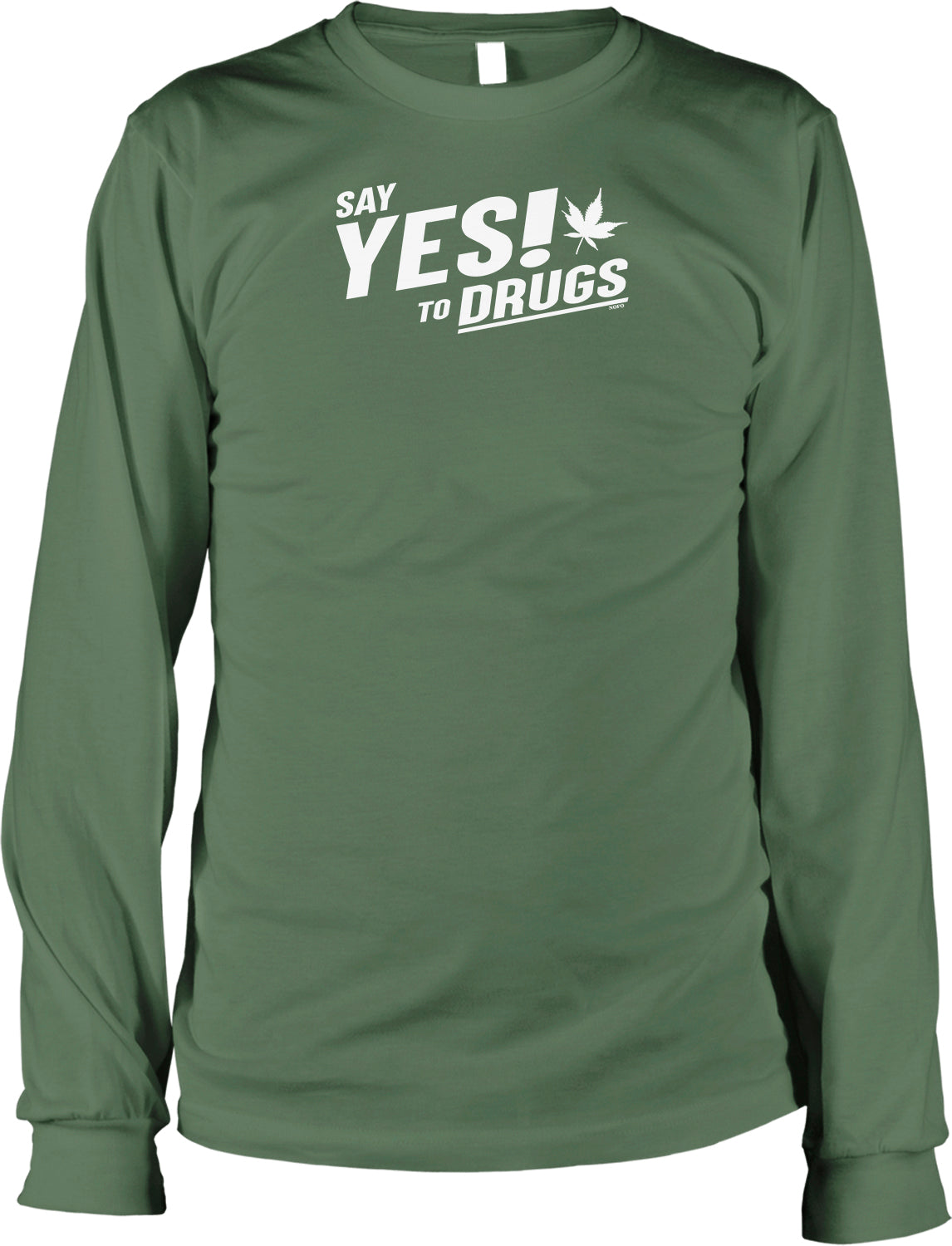A long-sleeved green t-shirt with the text "SAY YES! TO DRUGS" printed on it.