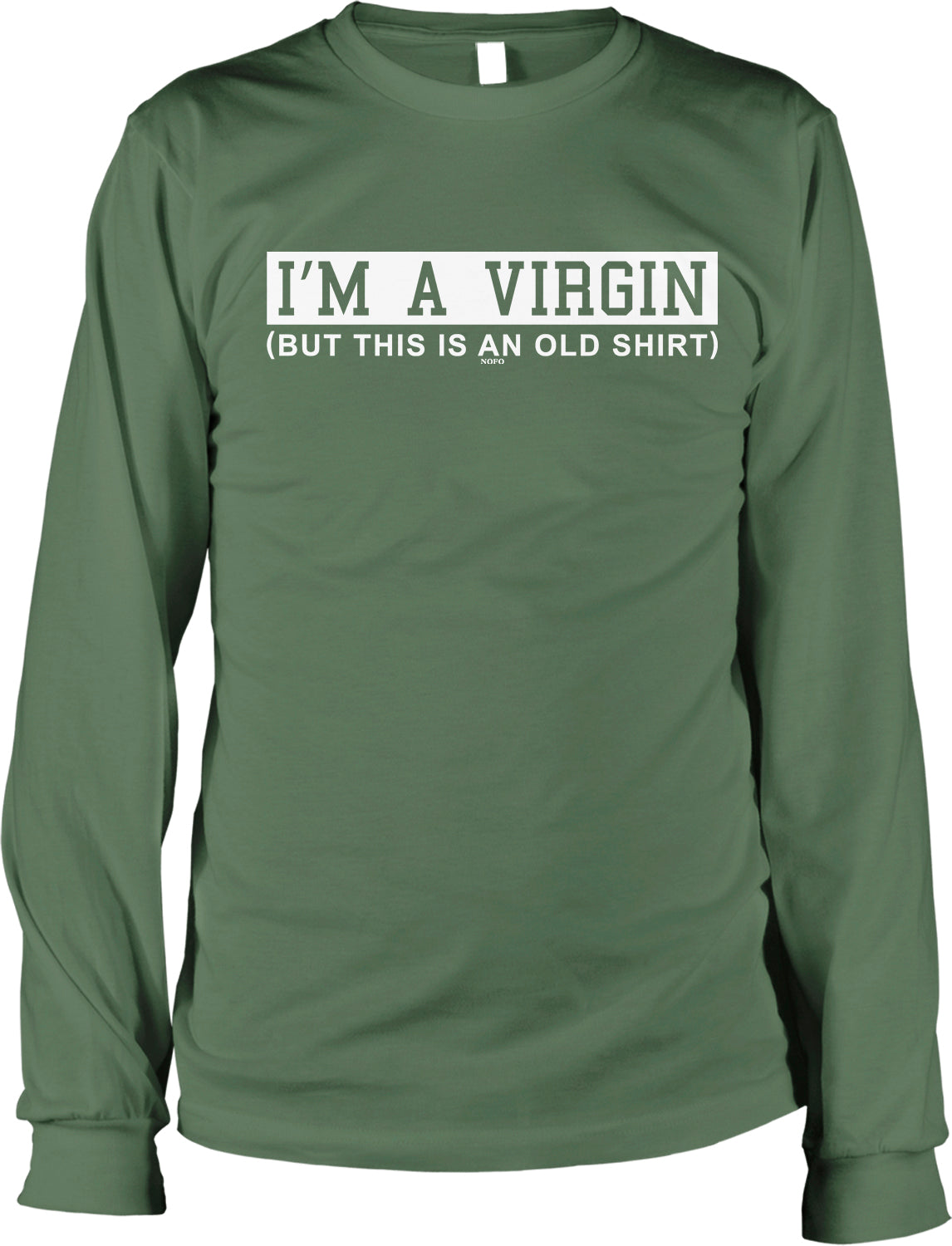 A green long-sleeved shirt with white text that reads "I'M A VIRGIN (BUT THIS IS AN OLD SHIRT)" printed on it.