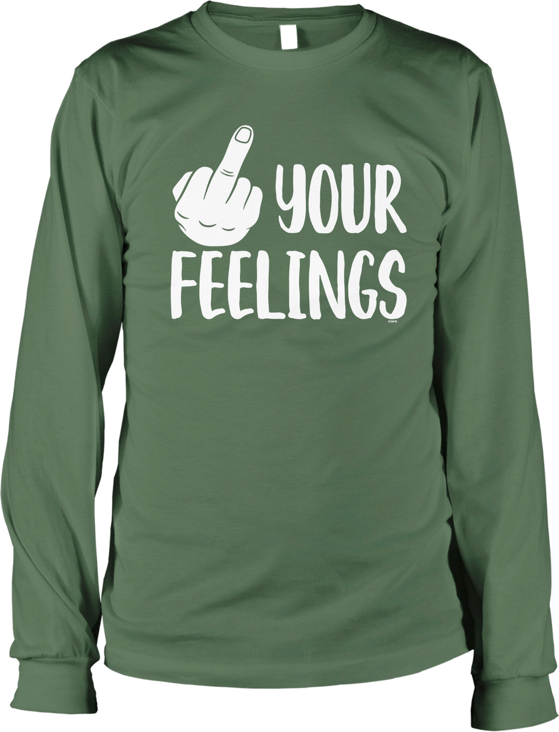 A green long-sleeved t-shirt with the text "YOUR FEELINGS" printed on it.
