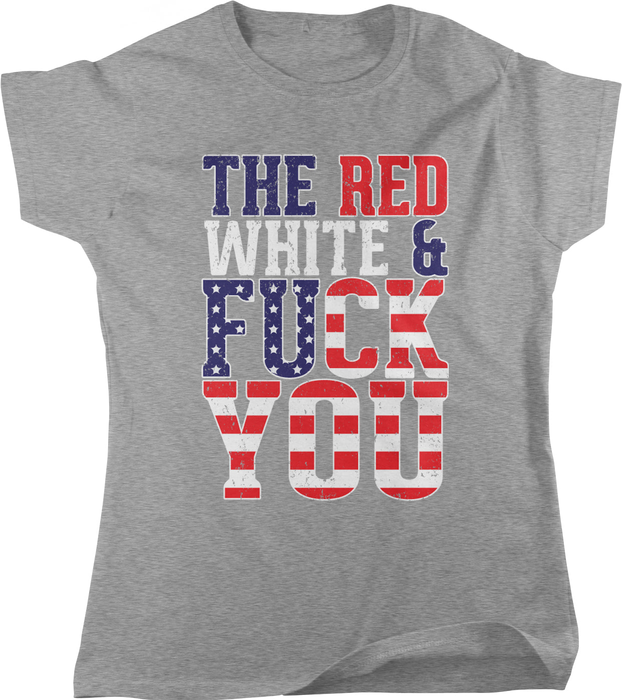 A gray t-shirt with the text "THE RED WHITE & FICK YOU" printed on it, which appears to be a political statement or protest message.