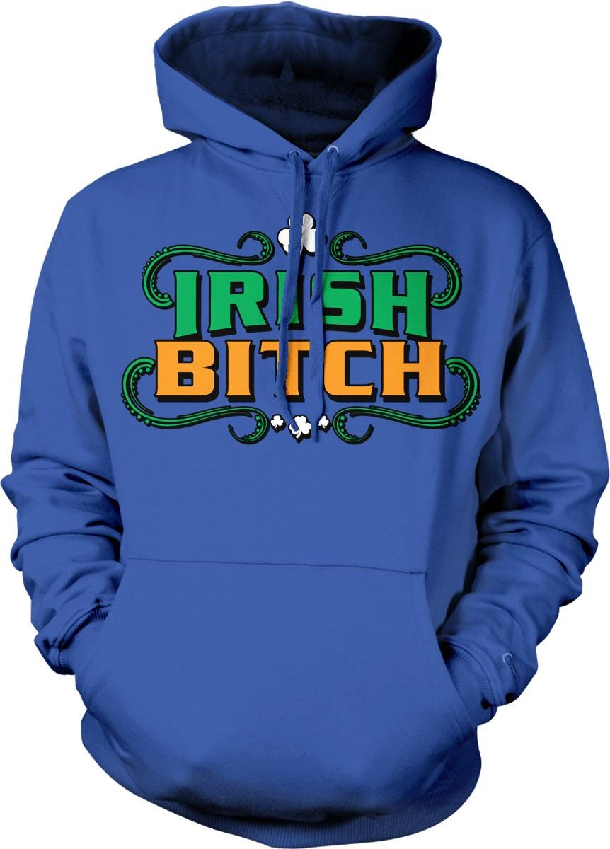 A blue hoodie with the text "IRISH BITCH" printed on it.