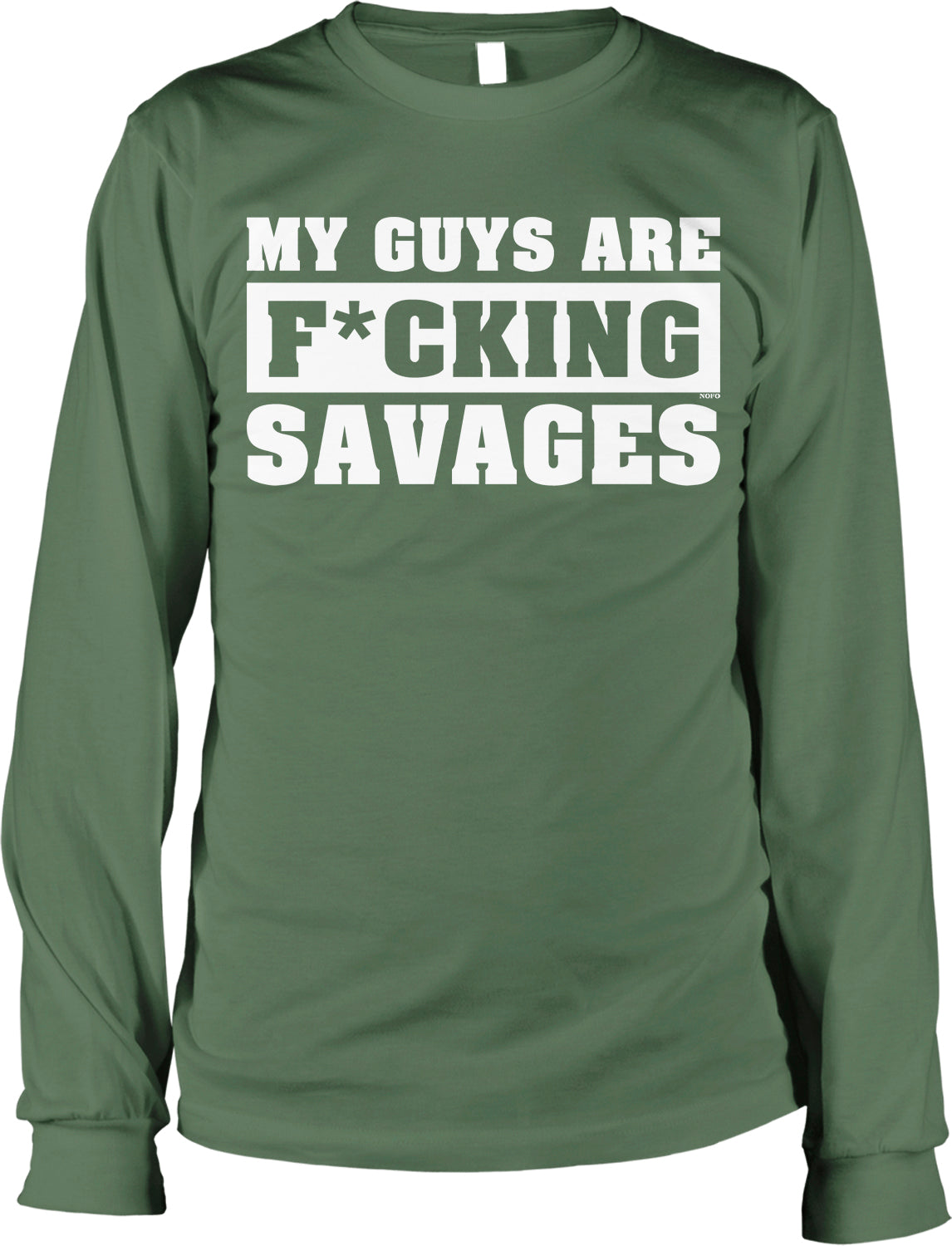 A green long-sleeved t-shirt with the text "MY GUYS ARE F*CKING SAVAGES" printed on it.