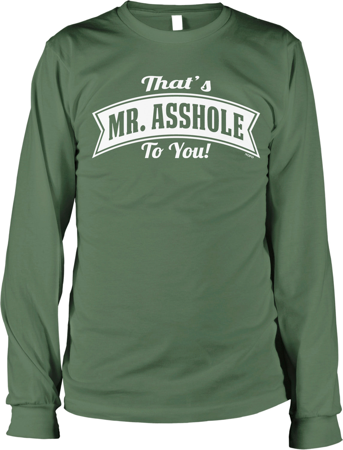 A green long-sleeved t-shirt with the text "That's Mr. Asshole To You!" printed on it.