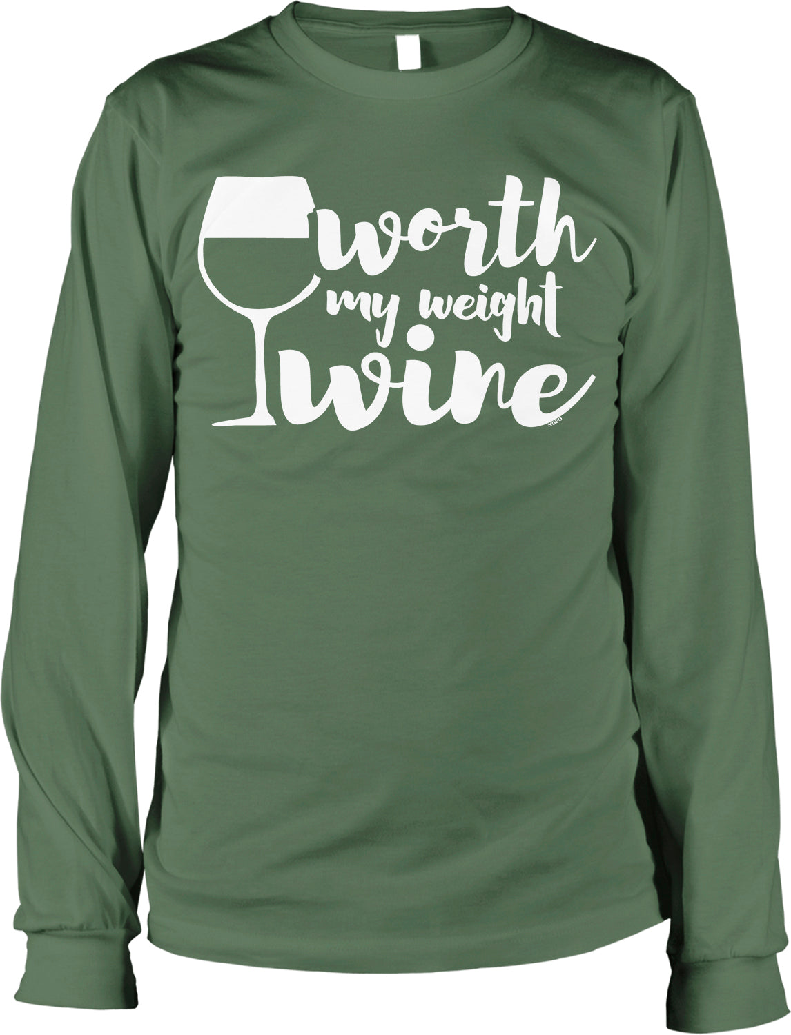A green long-sleeved t-shirt with the text "worth my weight wine" printed on it in white lettering.