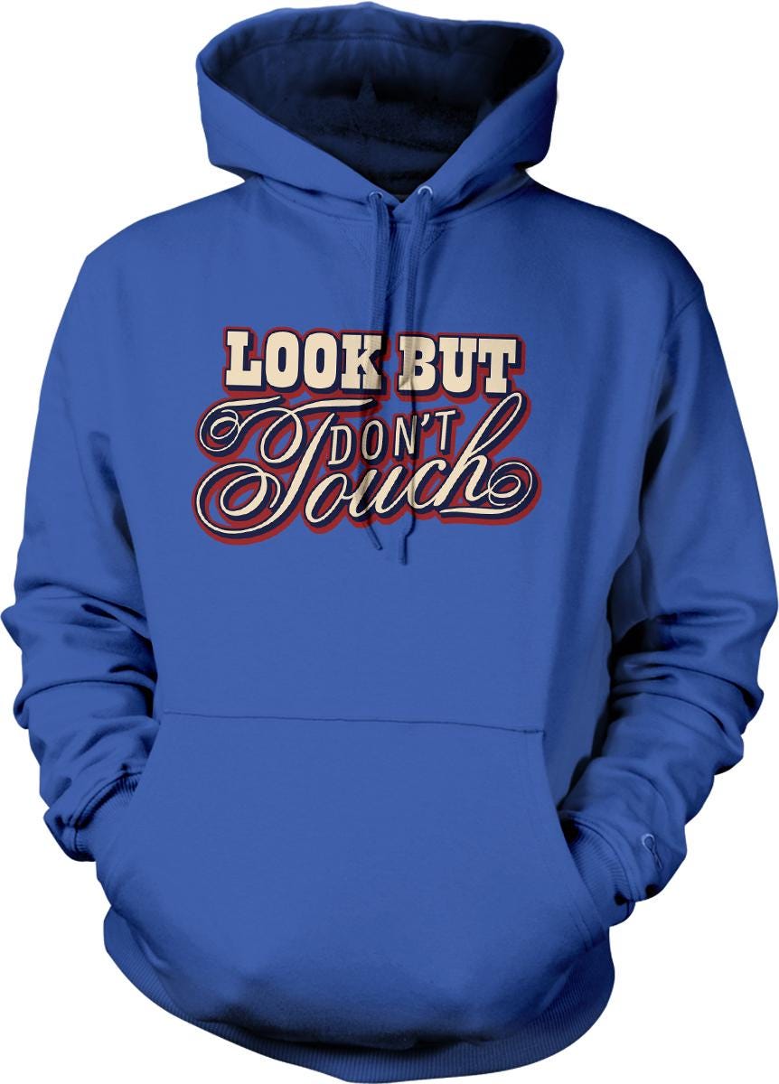 A blue hoodie with the text "Look But Don't Touch" printed on it.